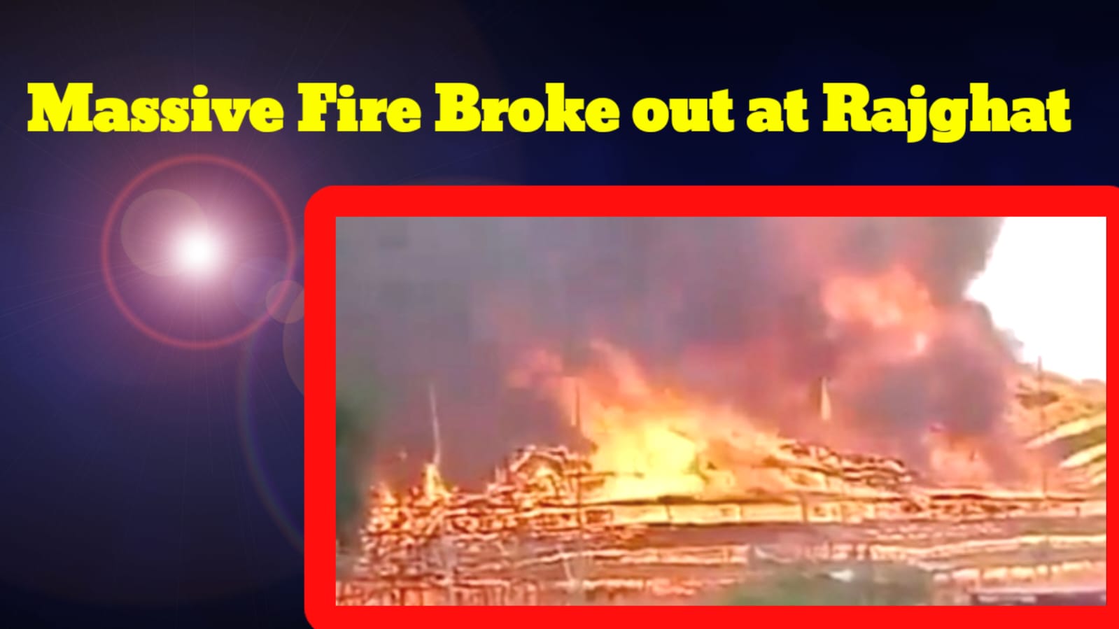 The yajna was going on when suddenly a massive fire broke out: Rajghat