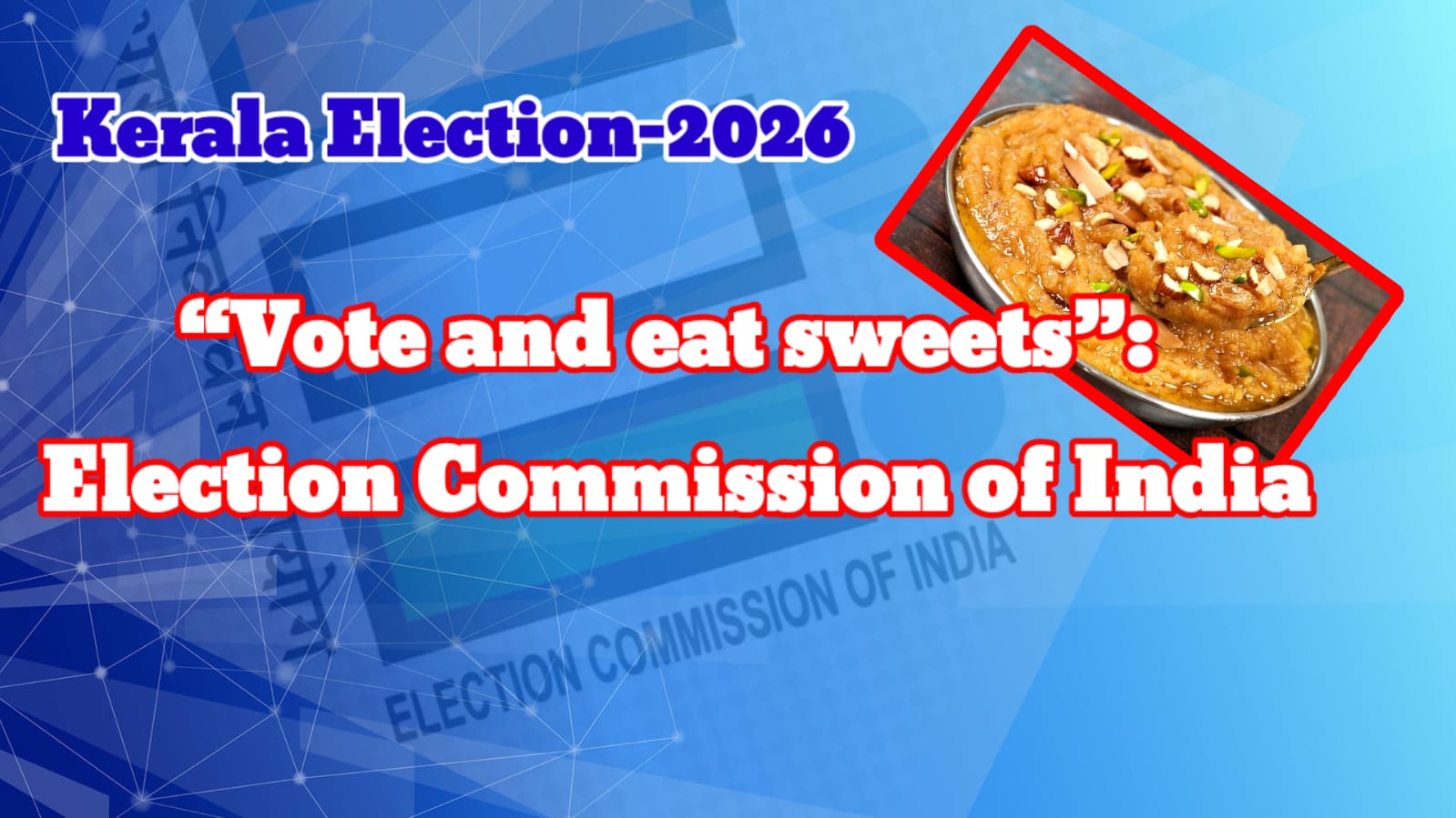“Vote and eat sweets”: Election Commission of India